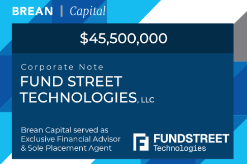 Brean Capital Closes $45.5 Million Investment-Grade Corporate Note for Fund Street Technologies